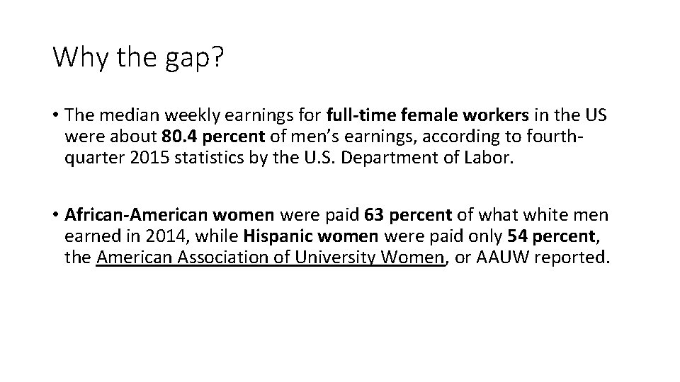 Why the gap? • The median weekly earnings for full-time female workers in the
