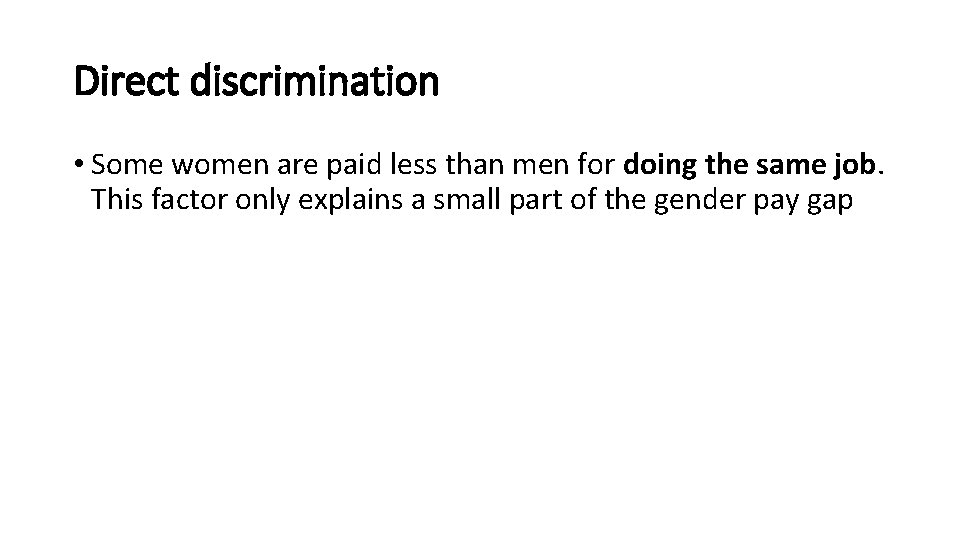 Direct discrimination • Some women are paid less than men for doing the same