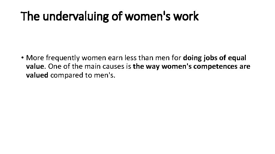 The undervaluing of women's work • More frequently women earn less than men for