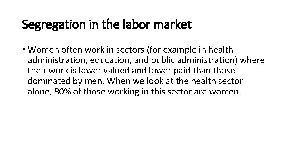Segregation in the labor market • Women often work in sectors (for example in