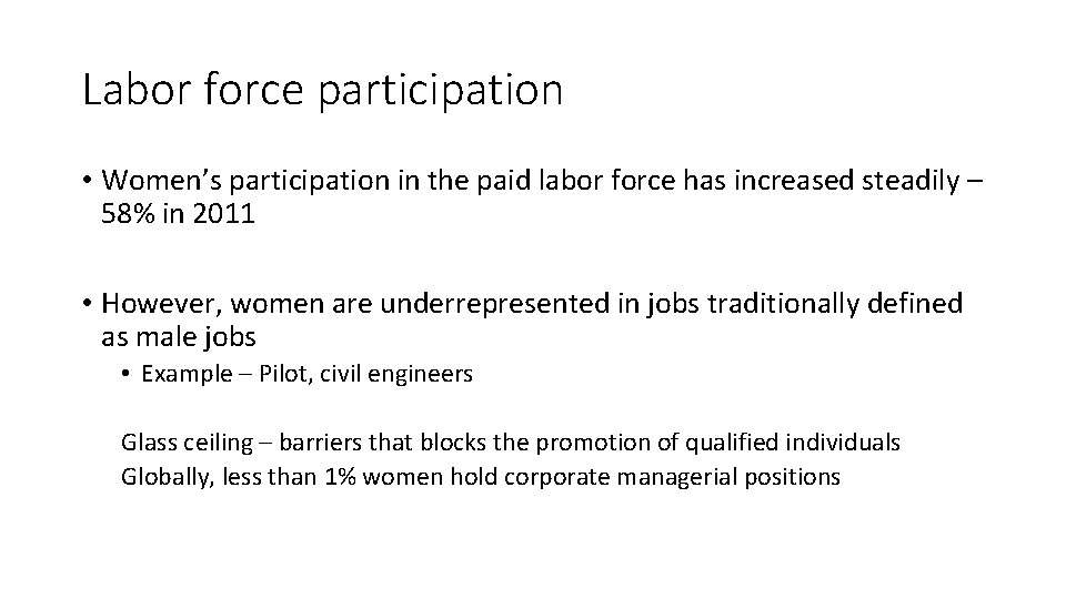 Labor force participation • Women’s participation in the paid labor force has increased steadily
