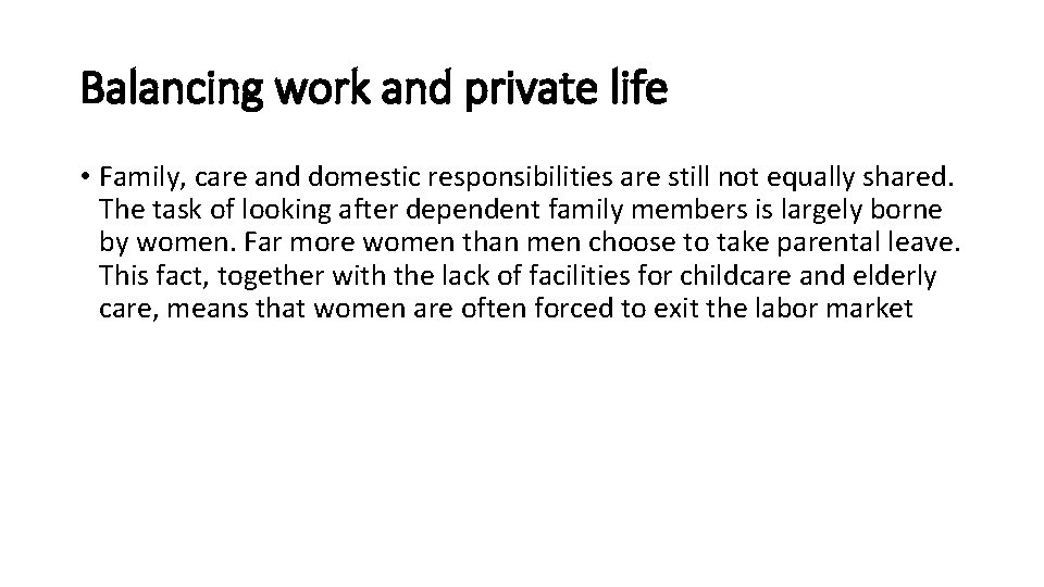 Balancing work and private life • Family, care and domestic responsibilities are still not