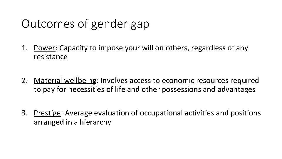 Outcomes of gender gap 1. Power: Capacity to impose your will on others, regardless