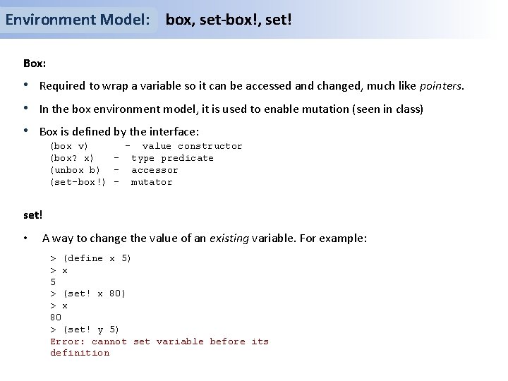 Environment Model: box, set-box!, set! Box: • Required to wrap a variable so it