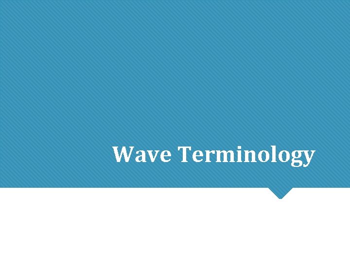 Wave Terminology Wave Terminology
