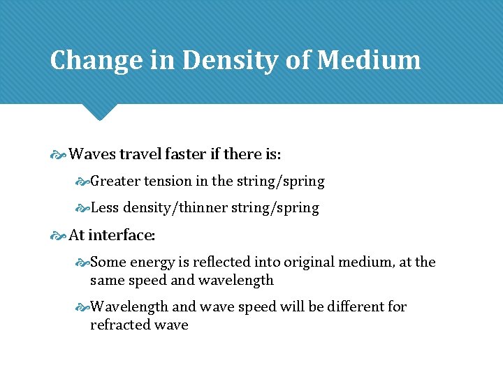 Change in Density of Medium Waves travel faster if there is: Greater tension in Change in Density of Medium Waves travel faster if there is: Greater tension in