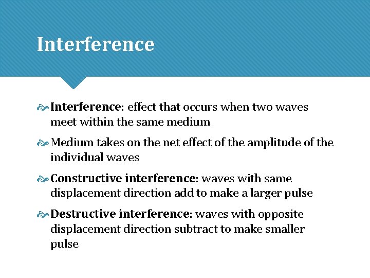 Interference Interference: effect that occurs when two waves meet within the same medium Medium Interference Interference: effect that occurs when two waves meet within the same medium Medium