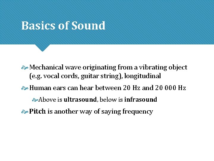 Basics of Sound Mechanical wave originating from a vibrating object (e. g. vocal cords, Basics of Sound Mechanical wave originating from a vibrating object (e. g. vocal cords,