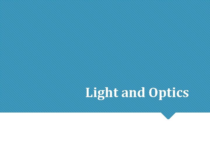 Light and Optics Light and Optics