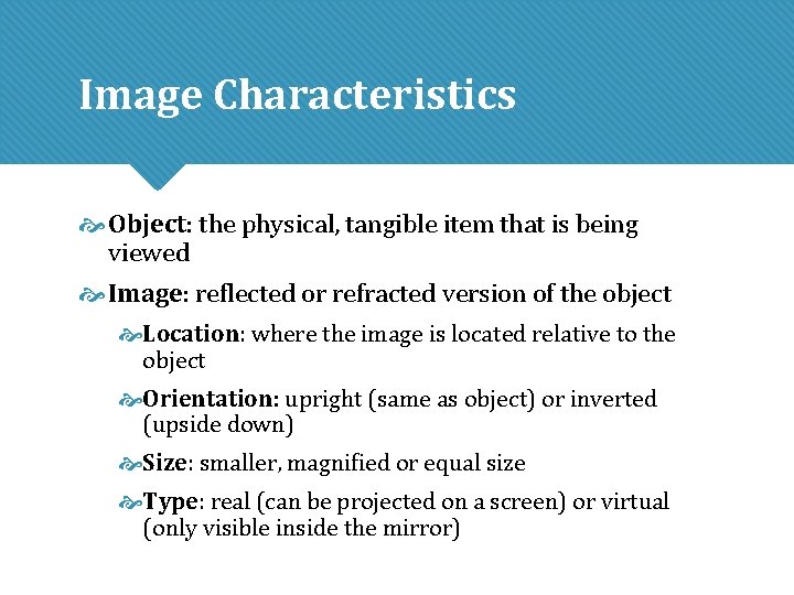 Image Characteristics Object: the physical, tangible item that is being viewed Image: reflected or Image Characteristics Object: the physical, tangible item that is being viewed Image: reflected or