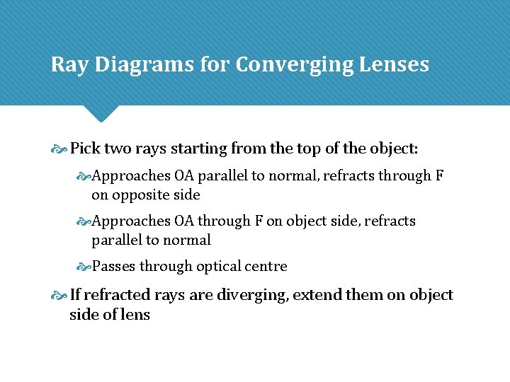 Ray Diagrams for Converging Lenses Pick two rays starting from the top of the Ray Diagrams for Converging Lenses Pick two rays starting from the top of the
