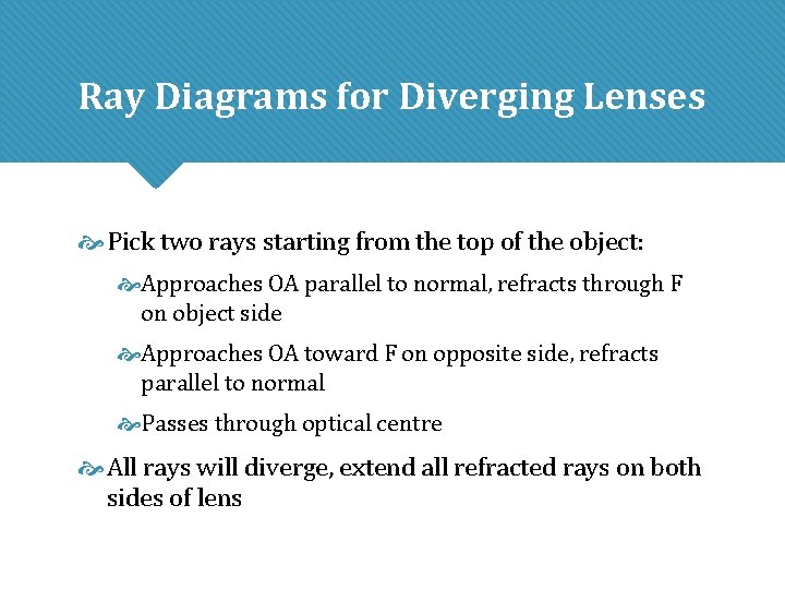 Ray Diagrams for Diverging Lenses Pick two rays starting from the top of the Ray Diagrams for Diverging Lenses Pick two rays starting from the top of the