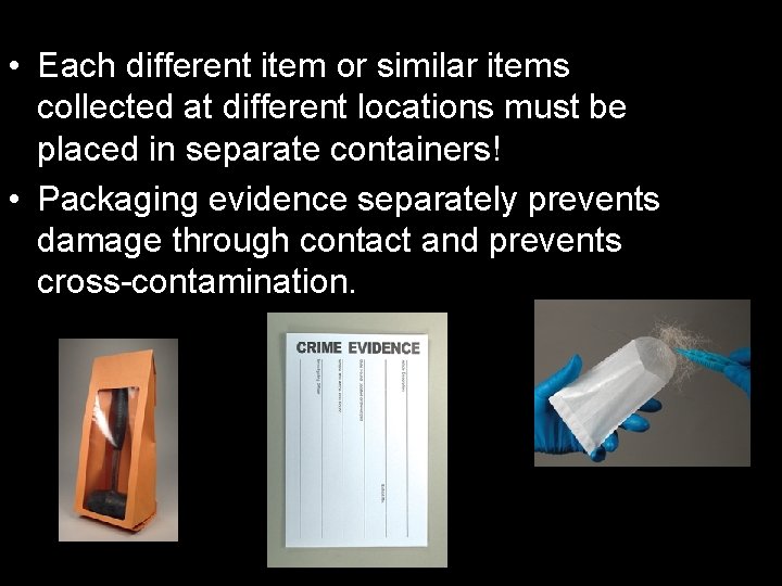  • Each different item or similar items collected at different locations must be