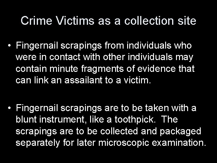 Crime Victims as a collection site • Fingernail scrapings from individuals who were in