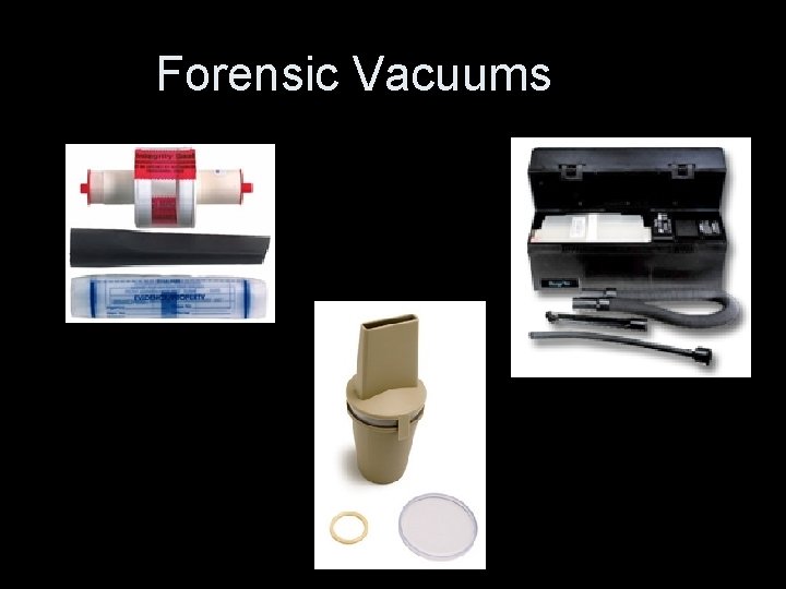 Forensic Vacuums 
