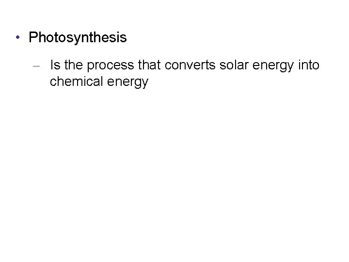Photosynthesis Photosynthesis Is the process that converts solar