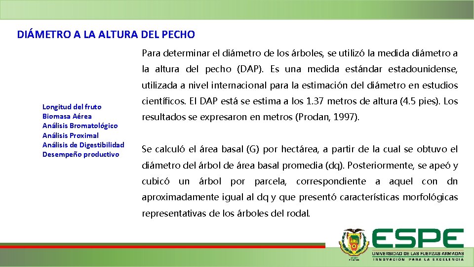 DIÁMETRO A LA ALTURA DEL PECHO Para determinar el diámetro de los árboles, se