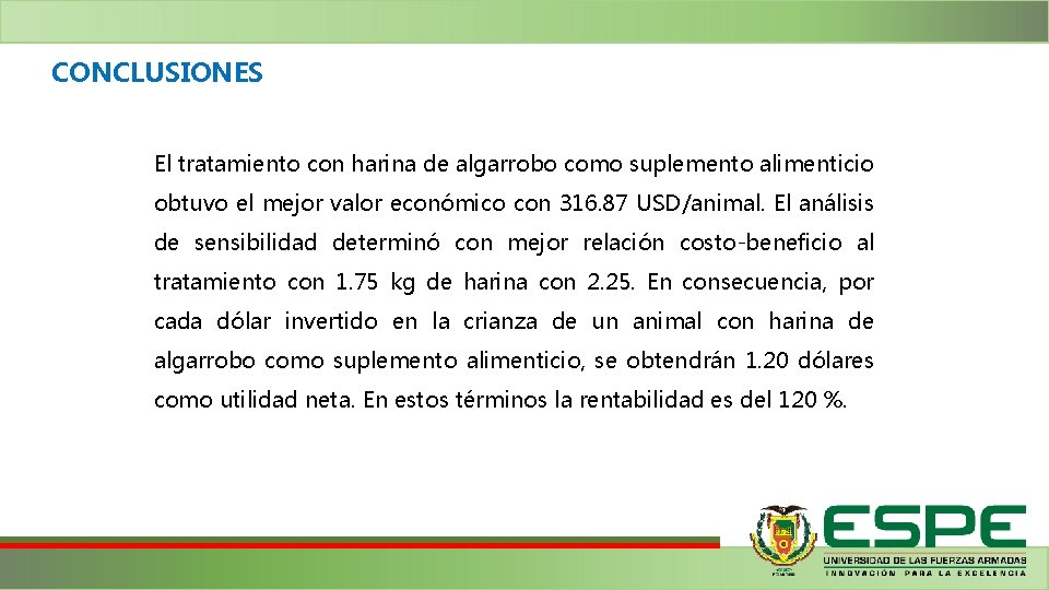 CONCLUSIONES El tratamiento con harina de algarrobo como suplemento alimenticio obtuvo el mejor valor