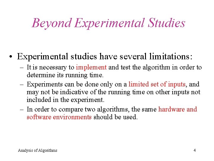 Beyond Experimental Studies • Experimental studies have several limitations: – It is necessary to