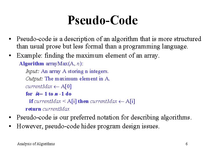 Pseudo-Code • Pseudo-code is a description of an algorithm that is more structured than