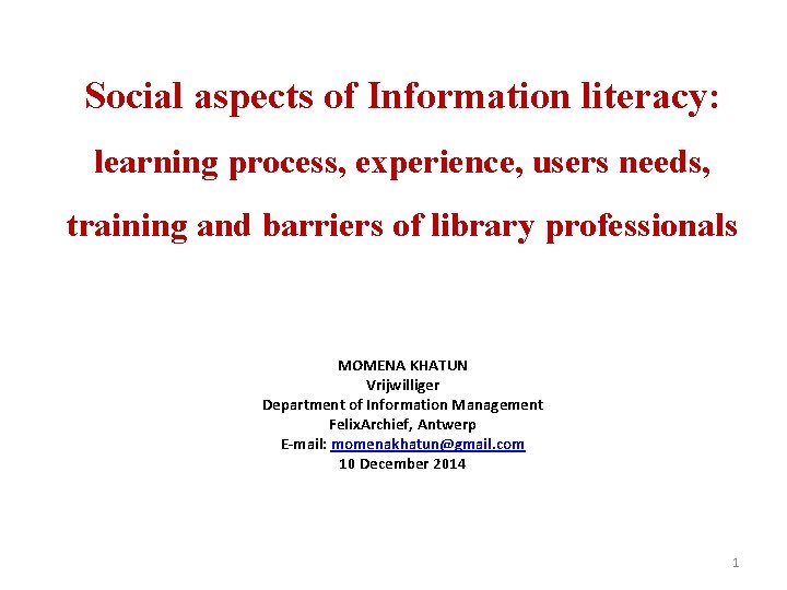 Social aspects of Information literacy: learning process, experience, users needs, training and barriers of