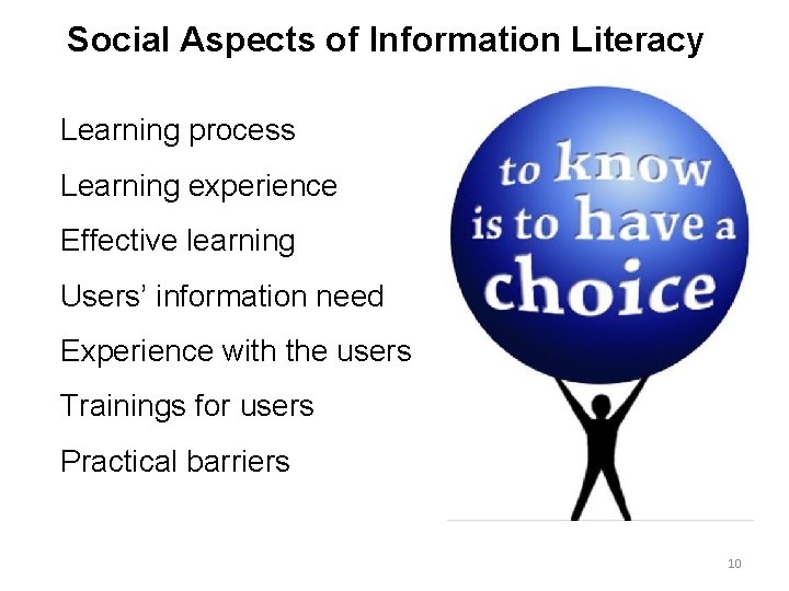 Social Aspects of Information Literacy Learning process Learning experience Effective learning Users’ information need