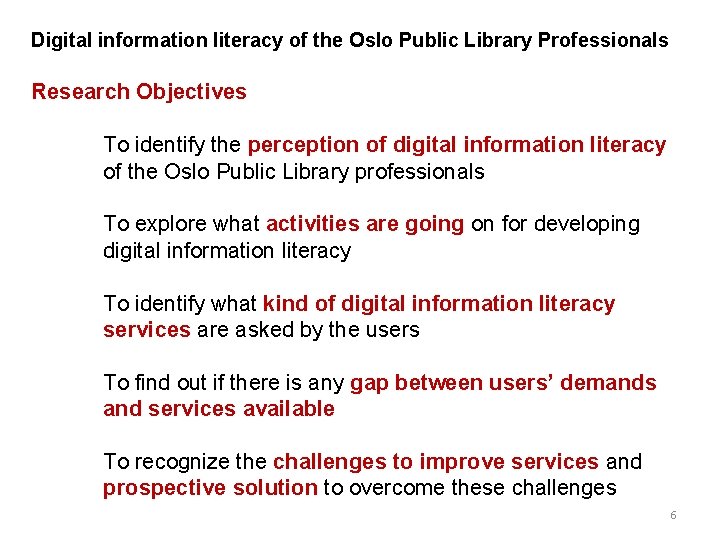 Digital information literacy of the Oslo Public Library Professionals Research Objectives To identify the