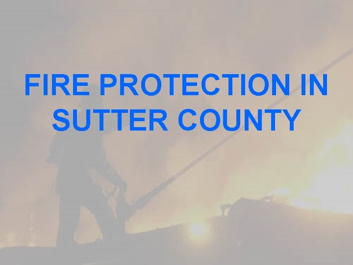 FIRE PROTECTION IN SUTTER COUNTY 