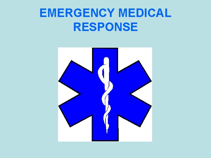 EMERGENCY MEDICAL RESPONSE 