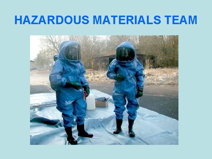 HAZARDOUS MATERIALS TEAM 