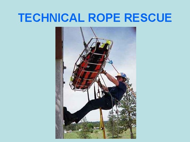 TECHNICAL ROPE RESCUE 