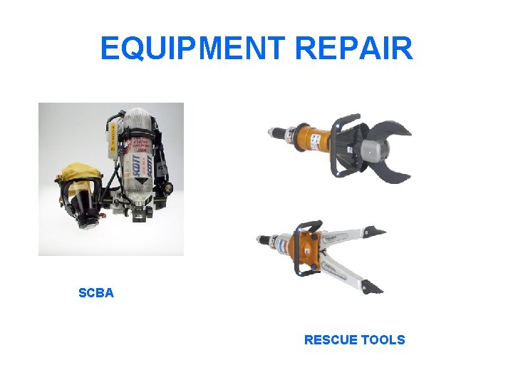 EQUIPMENT REPAIR SCBA RESCUE TOOLS 