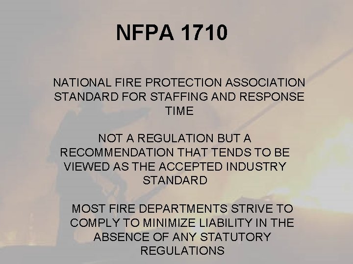 NFPA 1710 NATIONAL FIRE PROTECTION ASSOCIATION STANDARD FOR STAFFING AND RESPONSE TIME NOT A