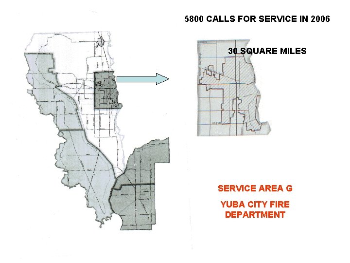 5800 CALLS FOR SERVICE IN 2006 30 SQUARE MILES SERVICE AREA G YUBA CITY