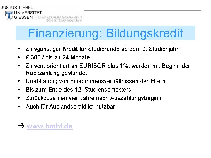Finanzierung: Bildungskredit • Zinsgünstiger Kredit für Studierende ab dem 3. Studienjahr • € 300