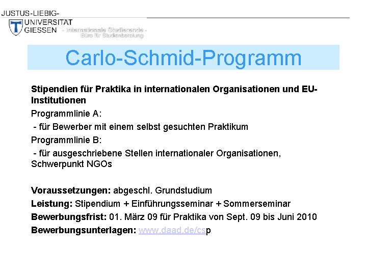 Carlo-Schmid-Programm Stipendien für Praktika in internationalen Organisationen und EUInstitutionen Programmlinie A: - für Bewerber