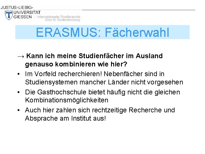 ERASMUS: Fächerwahl → Kann ich meine Studienfächer im Ausland genauso kombinieren wie hier? •