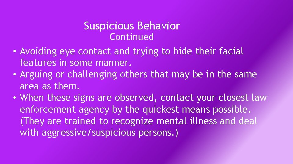 Suspicious Behavior Continued • Avoiding eye contact and trying to hide their facial features