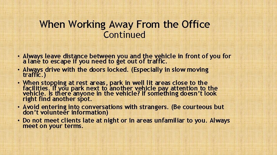 When Working Away From the Office Continued • Always leave distance between you and