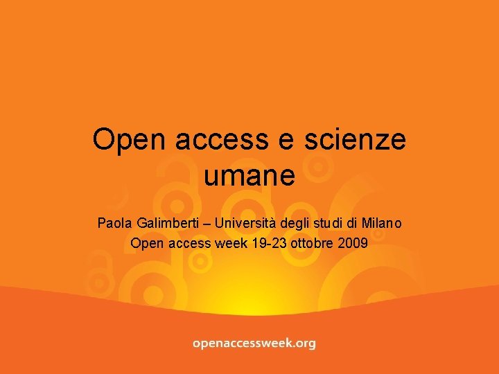 Open access e scienze umane Paola Galimberti – Università degli studi di Milano Open