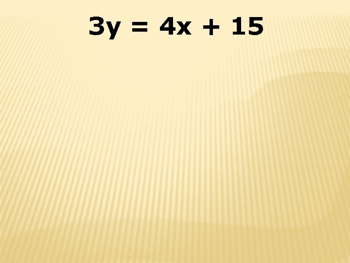 3 y = 4 x + 15 