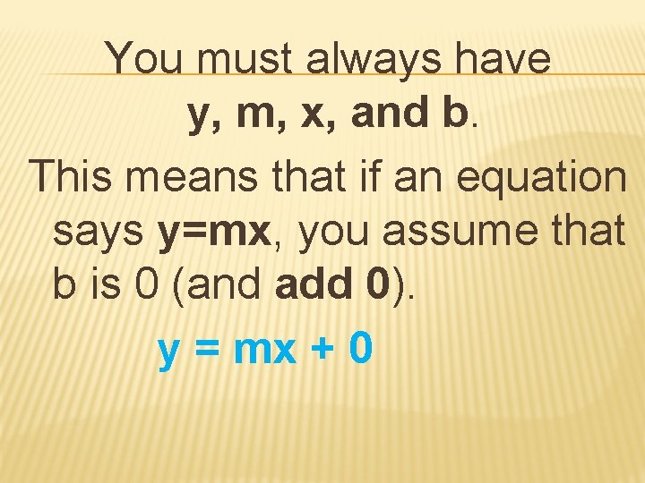 You must always have y, m, x, and b. This means that if an