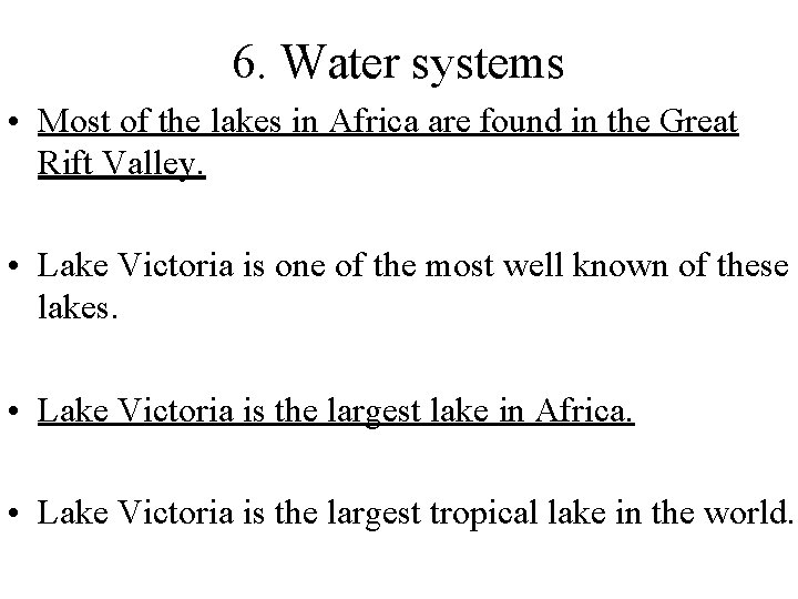 6. Water systems • Most of the lakes in Africa are found in the