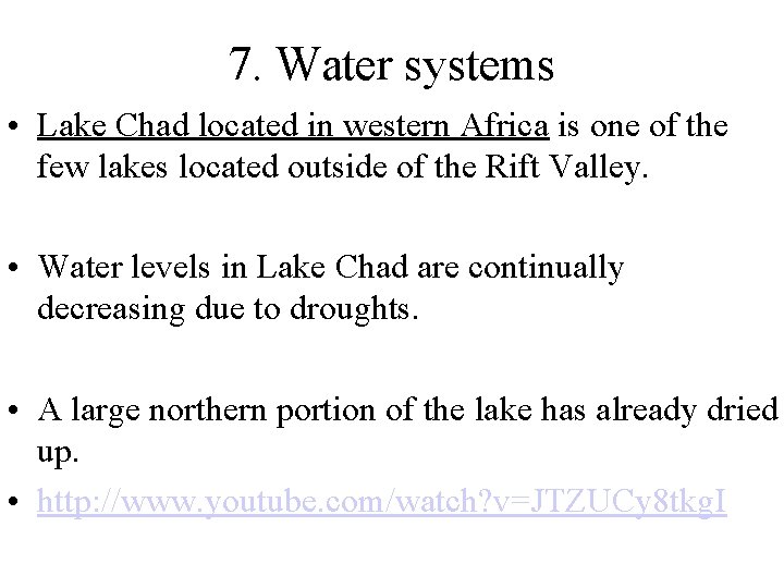 7. Water systems • Lake Chad located in western Africa is one of the