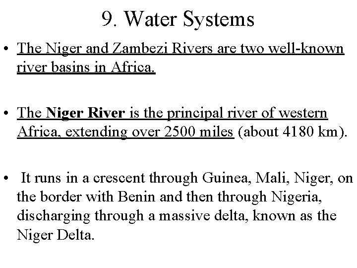 9. Water Systems • The Niger and Zambezi Rivers are two well-known river basins