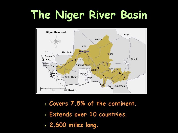 The Niger River Basin # Covers 7. 5% of the continent. # Extends over