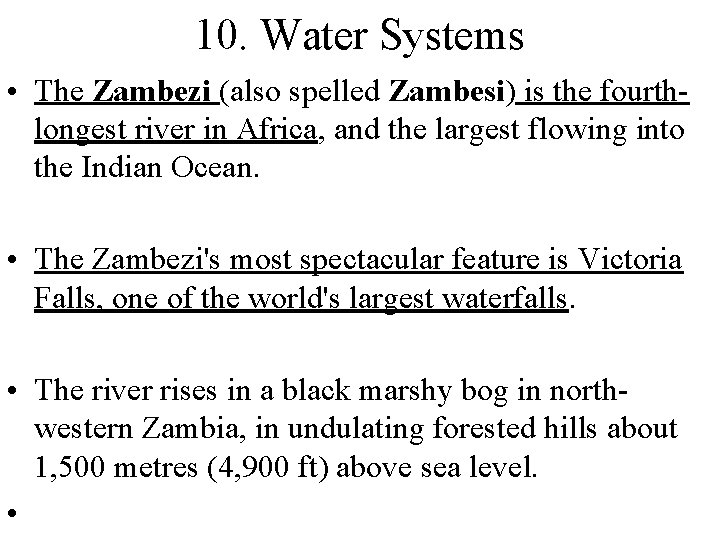 10. Water Systems • The Zambezi (also spelled Zambesi) is the fourthlongest river in