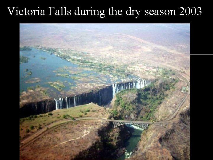 Victoria Falls during the dry season 2003 • 