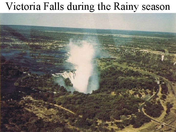 Victoria Falls during the Rainy season • 