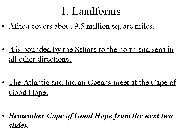 1. Landforms • Africa covers about 9. 5 million square miles. • It is